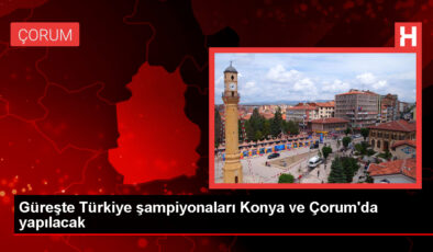 Türkiye Güreş Şampiyonası Konya ve Çorum’da düzenlenecek