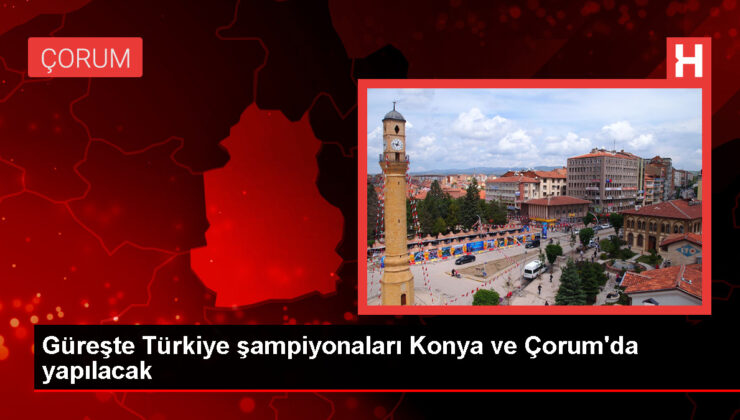 Türkiye Güreş Şampiyonası Konya ve Çorum’da düzenlenecek